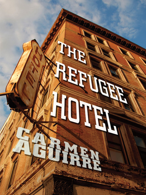 Title details for The Refugee Hotel by Carmen Aguirre - Available